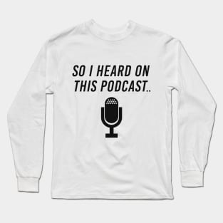 Heard Podcast Microphone Mic Long Sleeve T-Shirt